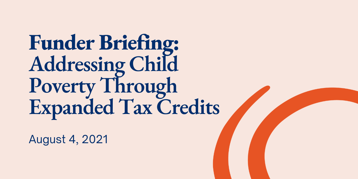 Orange background with text that reads Funder Briefing: Addressing Child Poverty Through Expanded Tax Credits